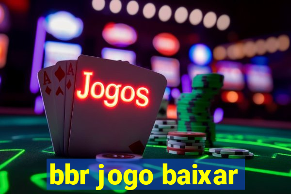 bbr jogo baixar